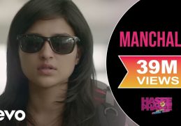 Manchala Full Video - Hasee Toh Phasee|Parineeti, Sidharth|Shafqat Amanat Ali, Nupur Pant