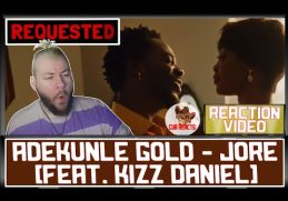 Adekunle Gold - Jore ft. Kizz Daniel | #REQUESTED UK REACTION & ANALYSIS VIDEO / CUBREACTS