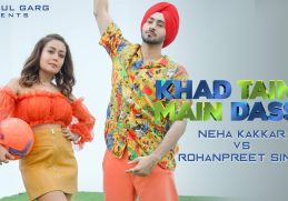 KHAD TAINU MAIN DASSA - Neha Kakkar & Rohanpreet Singh | Rajat Nagpal | Kaptaan | Anshul Garg