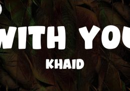 Khaid - WITH YOU (Lyrics)