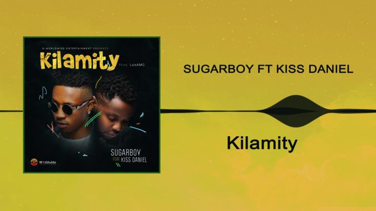 Kizz Daniel, Sugarboy ft. Kiss Daniel - Kilamity