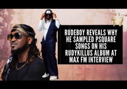 Rudeboy Reveals Why He Sampled Psquare Songs On His Rudykillus Album At Max Fm Interview