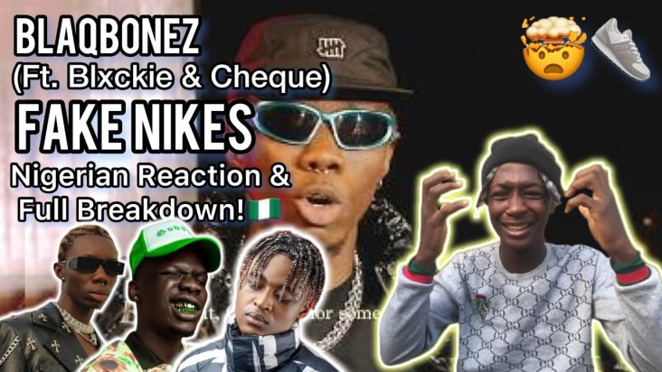 🤯👟| Blaqbonez - Fake Nikes (Feat. Blxckie & Cheque)| Nigerian Reaction & Full Breakdown!