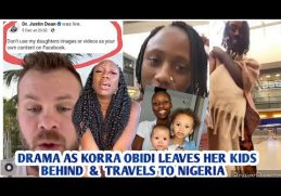 Drama as korra obidi travels leaving her k!ds | Don't use my K!ds for content Justin dean