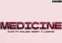 Eugy - Medicine (feat Maleek Berry & LADIPOE) AUDIO