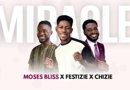 Miracle - Moses Bliss x Festizie x Chizie (Official Audio)