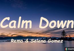 Rema & Selena Gomez - Calm Down (Lyrics Video)