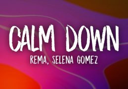 Rema, Selena Gomez - Calm Down (Remix) Lyrics