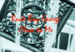 Rude Boy George - Close to Me (Official Music Video)