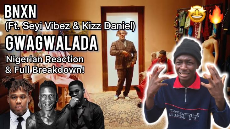 BNXN fka Buju, Kizz Daniel & Seyi Vibez - GWAGWALADA (Official Video) | Reaction & Full Breakdown!