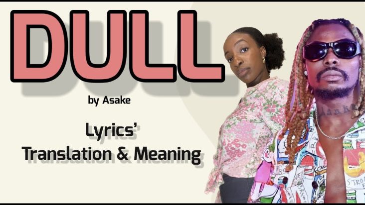 Asake - Dull (Afrobeats Translation: Lyrics and Meaning)