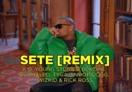 K.O Ft Young Stunna, Blxckie, DJ Khaled, Tyga, Snoop Dogg, WizKid & Rick Ross - SETE (Remix)