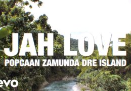 Popcaan, Zamunda, Dre Island - Jah Love (Official Music Video)