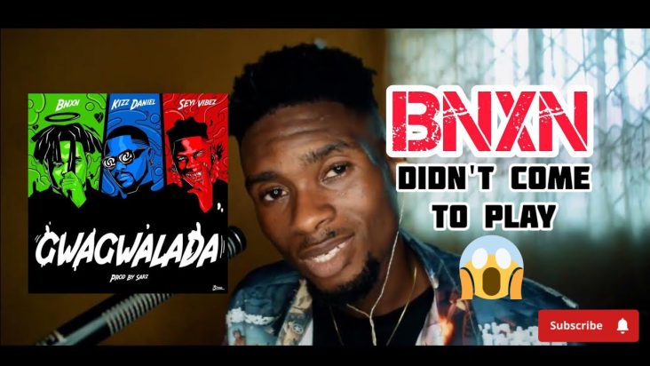 [REACTION VIDEO] BNXN fka BUJU_GWAGWALADA ft Kizz Daniel, Seyi Vibes