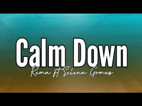 Rema - Calm Down (Remix) Feat. Selena Gomez (Lyrics)