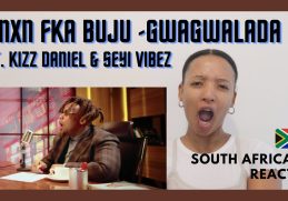 SOUTH AFRICAN REACTS to BNXN fka Buju, Kizz Daniel & Seyi Vibez - GWAGWALADA (Official Video)