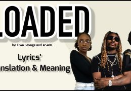 Tiwa Savage and Asake - Loaded (Afrobeats Translation: Lyrics and Meaning)