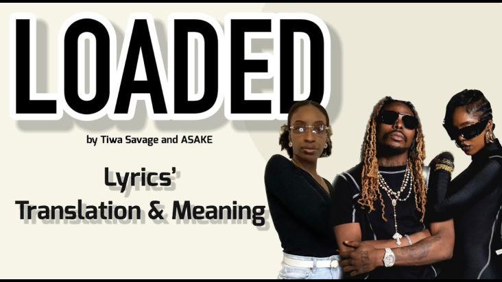 Tiwa Savage and Asake - Loaded (Afrobeats Translation: Lyrics and Meaning)