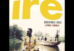 ADEKUNLE GOLD - IRE (Lyric Video)