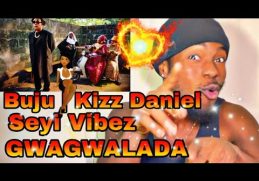 BNXN fka Buju Kizz Daniel & Seyi Vibez - GWAGWALADA (Official Video) | REACTION VIDEO