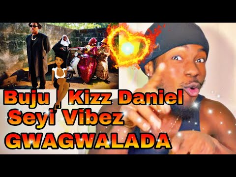 BNXN fka Buju Kizz Daniel & Seyi Vibez - GWAGWALADA (Official Video) | REACTION VIDEO