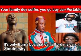 Portable blast zinoleesky for buying new car despite his family suffering from hunger; seyi vibez