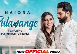 Rulawange (Official Video) Naiqra Ft Parmish Verma | Latest Punjabi Song 2022| New Punjabi Song 2022