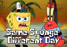 SAME SPONGE DIFFERENT DAY Feat. Mr. Krabs