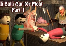 Gulli Bulli Aur Mr Meat Part 1 | Mr Meat Horror Story | Android Game Horror story | Make Joke Horror