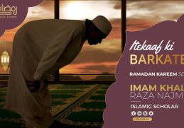 Itekaaf Ki Barkatein | Ramadan Kareem Series | By Imam Khaid Raza Najmi