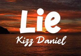 Lie ( Kizz Daniel ) & Organise (  Asake ) | Lyrics