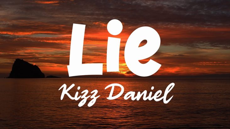 Lie ( Kizz Daniel ) & Organise (  Asake ) | Lyrics