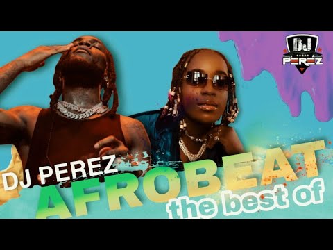 TOP AFROBEAT VIDEO MIX 2022 | AFROBEATS 2022 | DJ PEREZ  [Burna boy,Omah Lay, Ruger]