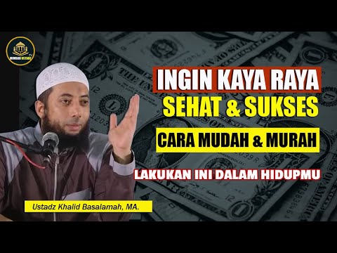 Ceramah Ustadz Khalid Basalamah - Resep Kaya, Sehat, dan Sukses