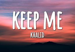 Khalid - Keep Me (Lyrics)