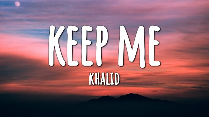 Khalid - Keep Me (Lyrics)