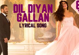 Lyrical | Dil Diyan Gallan Song with Lyrics | Tiger Zinda Hai | Vishal & Shekhar | Irshad Kamil