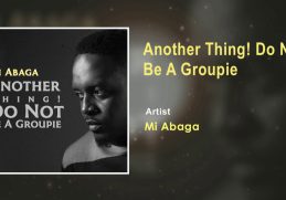 M.I Abaga - Another Thing! Do Not Be A Groupie (Official Audio)