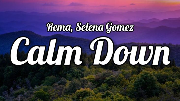 Rema & Selena Gomez - Calm Down (Lyrics/Letra)