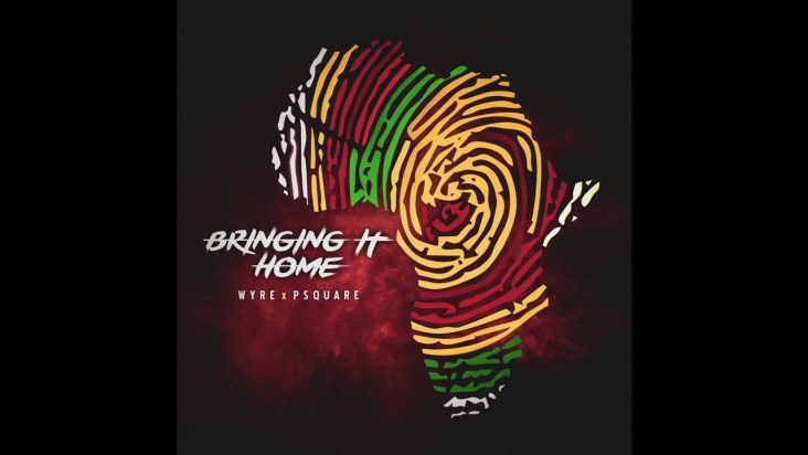 WYRE FT. P SQUARE - BRINGING IT HOME